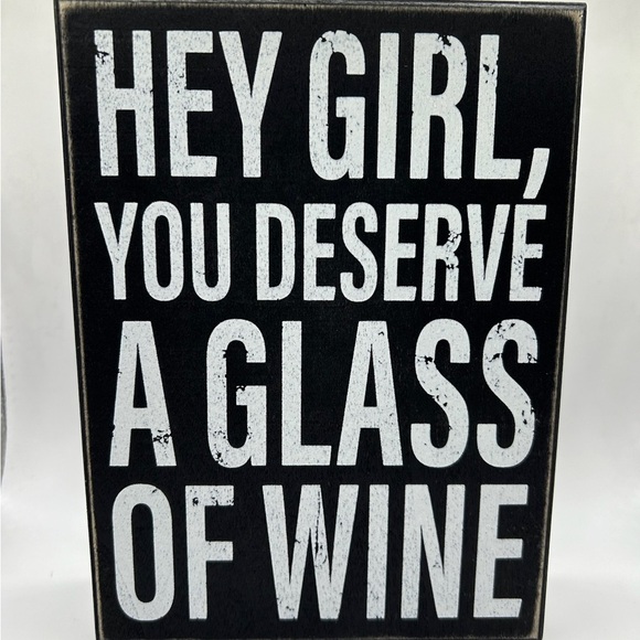 Other - NEW Black and White Decorative Sign - Hey Girl, You Deserve A Glass of Wine